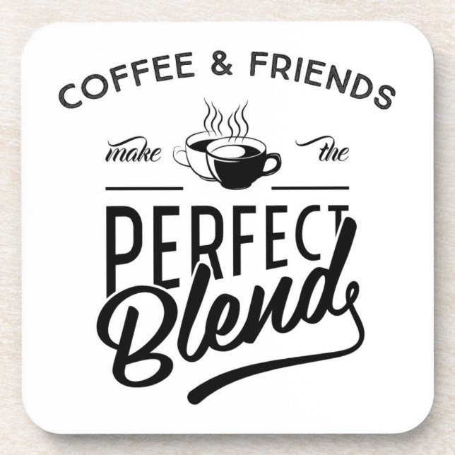 Coffee And Friends Make The Perfect Blend Beverage Coaster (Front)