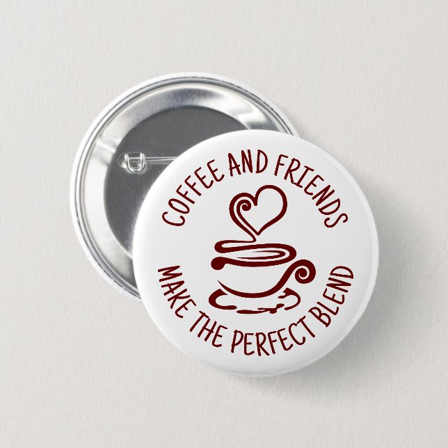 Coffee and Friends, Make the Perfect Blend Button (Front & Back)