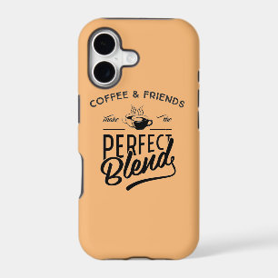 Coffee And Friends Make The Perfect Blend iPhone 17 Case