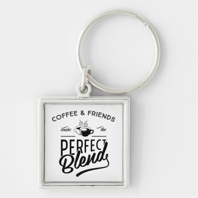 Coffee And Friends Make The Perfect Blend Keychain (Front)