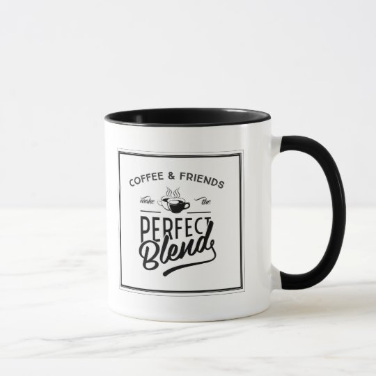 coffee-and-friends-make-the-perfect-blend-mug-zazzle