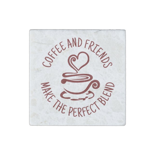 Coffee and Friends, Make the Perfect Blend Stone Magnet (Front)