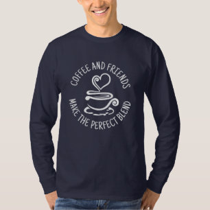 Coffee and Friends, Make the Perfect Blend T-Shirt