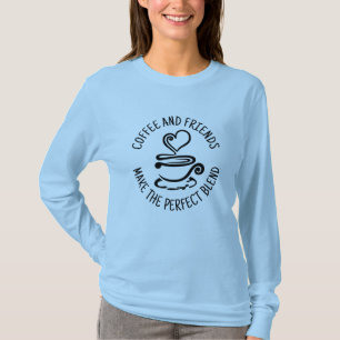 Coffee and Friends, Make the Perfect Blend T-Shirt