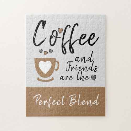 Coffee and Friends perfect blend brown Jigsaw Puzzle