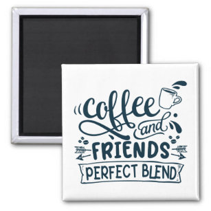 Coffee and friends perfect blend magnet