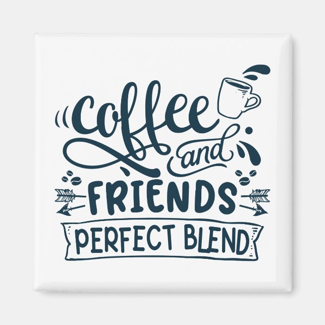 Coffee and friends perfect blend magnet (Front)