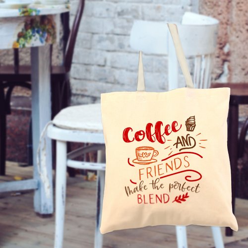 Coffee and Friends Quote Coffee Lover Tote Bag