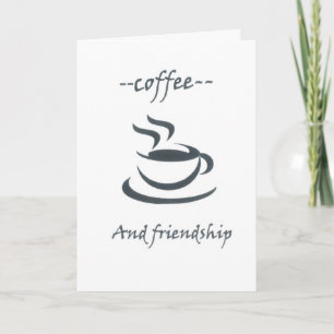 —coffee and friendship— card