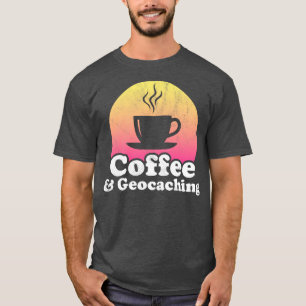 Coffee and Geocaching T-Shirt
