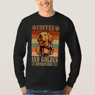 Coffee And Golden Retrievers  Retriver With Coffee T-Shirt