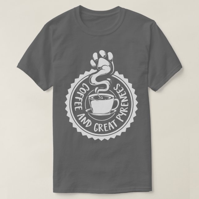 Coffee and Great Pyrenees Pyrenean Mountain Dog T-Shirt (Design Front)