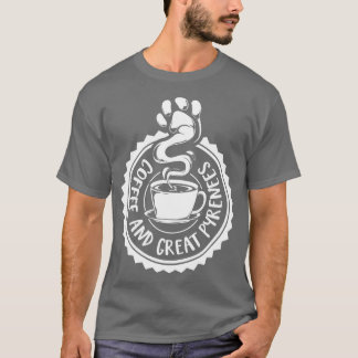 Coffee and Great Pyrenees Pyrenean Mountain Dog T-Shirt