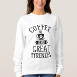 Coffee And Great Pyrenees - Pyrenees Dog Lover Gif Sweatshirt