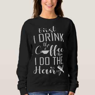 Coffee And Hairdresser Salon Hairstylist Sweatshirt