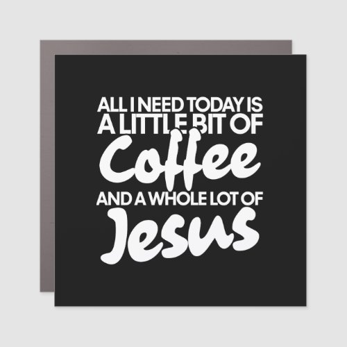 Coffee and Jesus Car Magnet