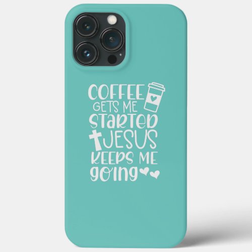 Coffee and Jesus Christian Quote  iPhone 13 Pro Max Case