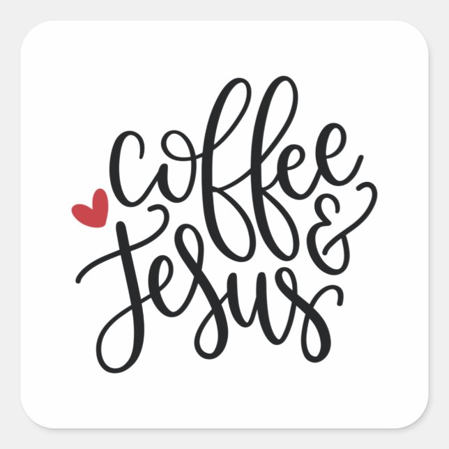 Coffee and Jesus Square Sticker (Front)