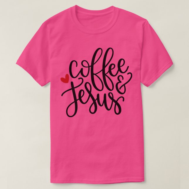 Coffee And Jesus T-Shirt (Design Front)