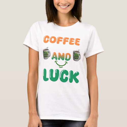 Coffee and Luck T_Shirt