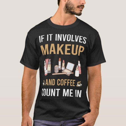 Coffee And Makeup T_Shirt