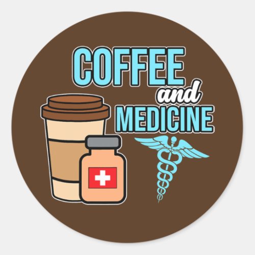 Coffee And Medicine Medical School Students Classic Round Sticker