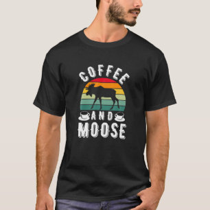 Coffee And Moose Hunting Deer Elk Hunting T-Shirt