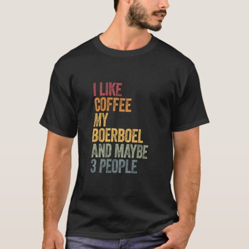 Coffee And My Boerboel 3 People Dog Dogs Saying  T_Shirt