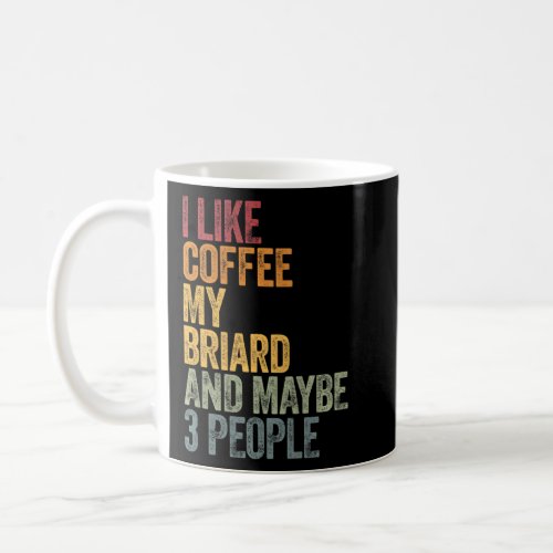 Coffee And My Briard 3 People Dog Dogs Saying  1  Coffee Mug