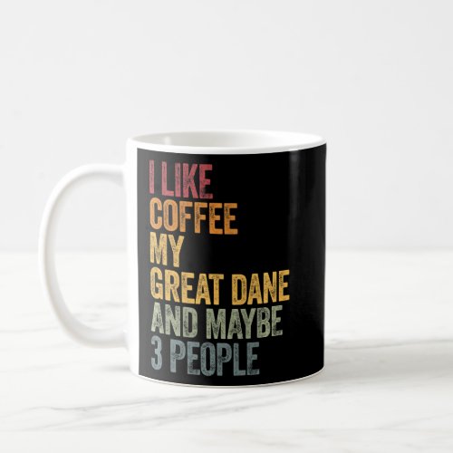 Coffee And My Great Dane 3 People Dog Dogs Saying  Coffee Mug