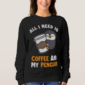 Coffee and my Penguin Sea Bird King Emperor Pengui Sweatshirt