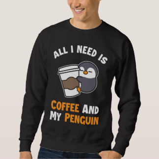 Coffee and my Penguin Sea Bird King Emperor Pengui Sweatshirt