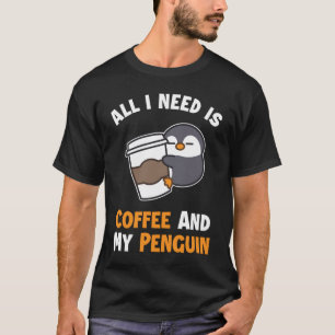 Coffee and my Penguin Sea Bird King Emperor Pengui T-Shirt