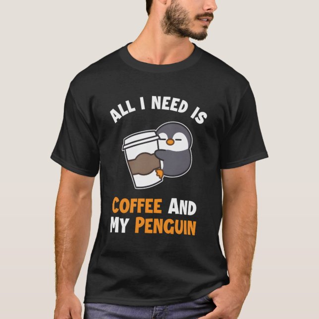 Coffee And My Penguin Sea Bird King Emperor Pengui T-Shirt (Front)