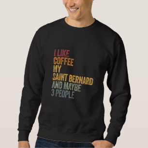 Coffee And My Saint Bernard 3 People Dog Dogs Sayi Sweatshirt