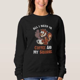 Coffee And My Squirrel Eastern Gray Japanese Fox S Sweatshirt