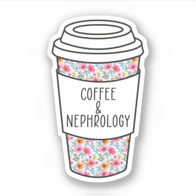 Coffee And Nephrology, Nephrology Nurse, Dialysis Sticker (Front)