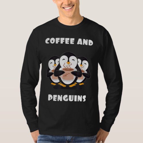 Coffee and penguins quote T_Shirt