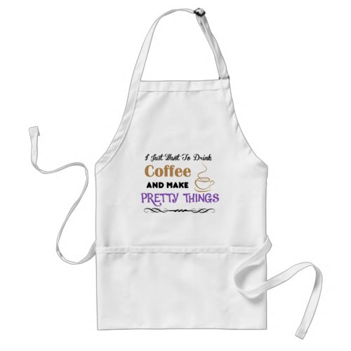 Coffee and pretty things crafter adult apron