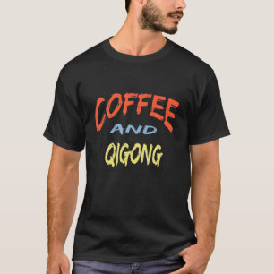 Coffee And Qigong Funny Design. Therapy For Coffee T-Shirt