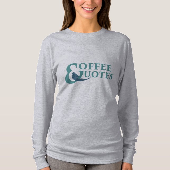 Coffee and Quotes T-Shirt (Front)