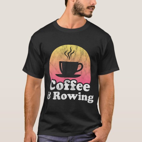 Coffee And Rowing T_Shirt