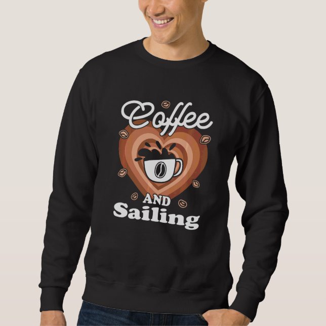 Coffee And Sailing Sweatshirt (Front)