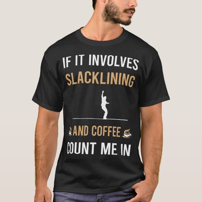 Coffee And Slacklining Slackline Slackliner T-Shirt (Front)