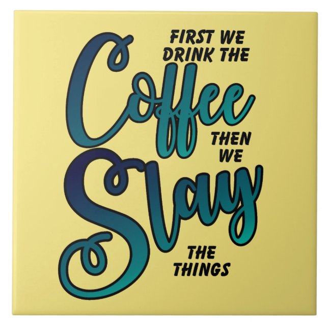 Coffee And Slay The Things Ceramic Tile (Front)