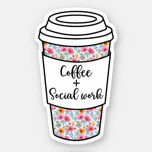 Coffee And Social Work Funny Social Worker Gift Sticker