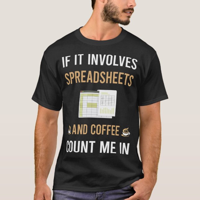 Coffee And Spreadsheet Spreadsheets T-Shirt (Front)