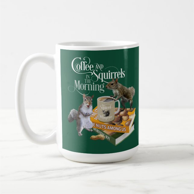 Coffee and Squirrels - Funny Squirrel Lover Coffee Mug (Left)