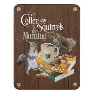 Coffee and Squirrels - Funny Squirrel Lover Door Sign