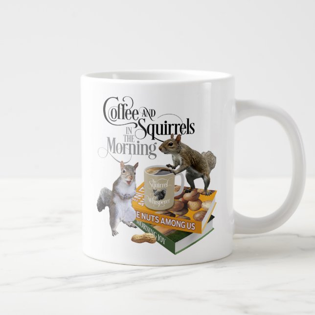 Coffee and Squirrels - Funny Squirrel Lover Giant Coffee Mug (Right)